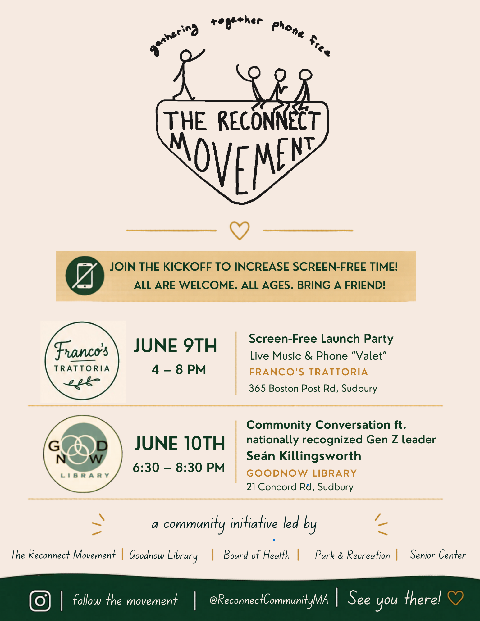 Reconnect Massachusetts — gathering together phone free. Join the kickoff to increase screen-free time. June 9th 4–8 PM Screen-Free Launch Party at Franco's Trattoria, 365 Boston Post Rd, Sudbury. June 10th 6:30–8:30 PM Community Conversation featuring Seán Killingsworth at Goodnow Library, 21 Concord Rd, Sudbury. A community initiative led by The Reconnect Movement, Goodnow Library, Board of Health, Park & Recreation, and Senior Center. Follow @ReconnectCommunityMA on Instagram.